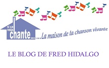 Si Ã§a vous chante - blog de Fred Hidalgo